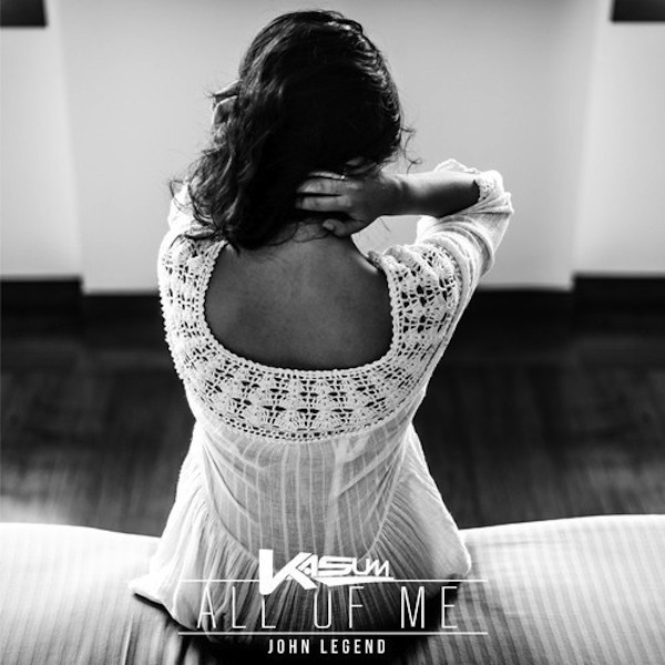 John Legend - All Of Me (Kasum Remix)